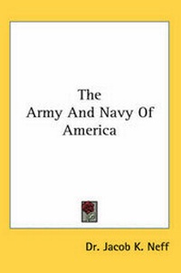 Abbildung von: The Army And Navy Of America - Kessinger Publishing Co