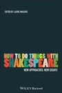 Cover: How To Do Things With Shakespeare - Wiley