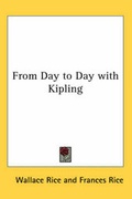 Cover: From Day to Day with Kipling - Kessinger Publishing Co