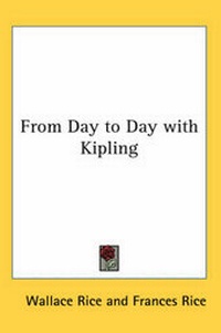 Enlarge image Cover: From Day to Day with Kipling - Kessinger Publishing Co