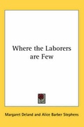 Cover: Where the Laborers are Few - Kessinger Publishing Co