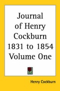 Cover: Journal of Henry Cockburn 1831 to 1854 Volume One - Kessinger Publishing