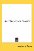 Cover: Lincoln's Own Stories - Kessinger Publishing Co