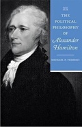 Cover: The Political Philosophy of Alexander Hamilton - Johns Hopkins University Press