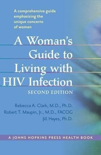 Enlarge image Cover: A Woman's Guide to Living with HIV Infection - Johns Hopkins University Press