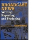 Cover: Broadcast News Writing, Reporting, and Producing - Focal Press