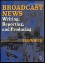 Enlarge image Cover: Broadcast News Writing, Reporting, and Producing - Focal Press