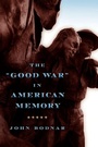 Cover: The "Good War" in American Memory - Johns Hopkins University Press