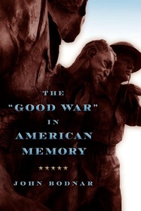 Enlarge image Cover: The "Good War" in American Memory - Johns Hopkins University Press