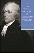 Cover: The Political Philosophy of Alexander Hamilton - Johns Hopkins University Press