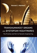Cover: Transhumanist Dreams and Dystopian Nightmares - Johns Hopkins University Press