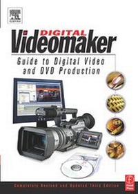 Abbildung von: Videomaker Guide to Digital Video and DVD Production - Focal Press