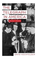 Cover: The Telegraph in America, 1832-1920 - Johns Hopkins University Press
