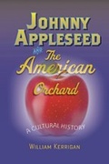Cover: Johnny Appleseed and the American Orchard - Johns Hopkins University Press