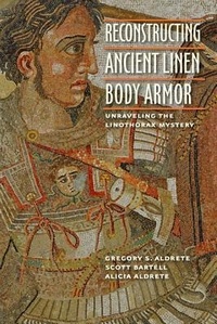 Enlarge image Cover: Reconstructing Ancient Linen Body Armor - Johns Hopkins University Press