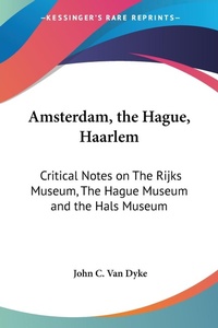 Abbildung von: Amsterdam, the Hague, Haarlem - Kessinger Publishing Co