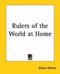 Cover: Rulers of the World at Home - Kessinger Publishing Co