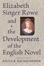 Cover: Elizabeth Singer Rowe and the Development of the English Novel - Johns Hopkins University Press