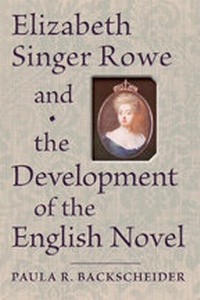 Enlarge image Cover: Elizabeth Singer Rowe and the Development of the English Novel - Johns Hopkins University Press