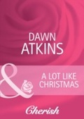 Cover: A Lot Like Christmas - Mills & Boon