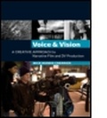 Cover: Voice and Vision: A Creative Approach to Narrative Film and DV Production - Focal Press