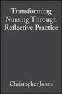 Cover: Transforming Nursing Through Reflective Practice - Wiley-Blackwell