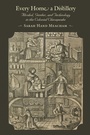 Cover: Every Home a Distillery - Johns Hopkins University Press