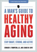 Cover: A Man's Guide to Healthy Aging - Johns Hopkins University Press