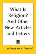 Cover: What Is Religion? And Other New Articles and Letters - Kessinger Publishing Co