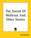 Cover: The Sword of Welleran and Other Stories - Kessinger Publishing Co