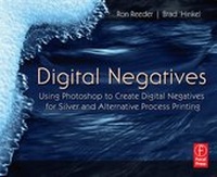 Abbildung von: Digital Negatives: Using Photoshop to Create Digital Negatives for Silver and Alternative Process Printing - Focal Press