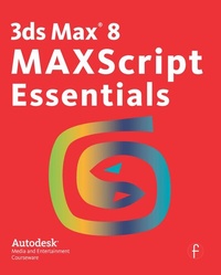 Enlarge image Cover: 3ds Max 8 MAXScript Essentials - Focal Press