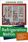 Cover: Refrigeration Nation - Johns Hopkins University Press