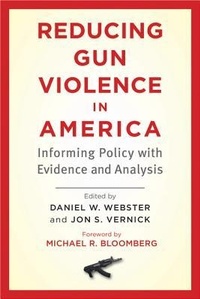 Abbildung von: Reducing Gun Violence in America - Johns Hopkins University Press
