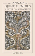Cover: The Annals of Quintus Ennius and the Italic Tradition - Johns Hopkins University Press