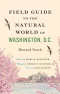 Cover: Field Guide to the Natural World of Washington, D.C. - Johns Hopkins University Press
