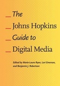 Cover: The Johns Hopkins Guide to Digital Media - Johns Hopkins University Press