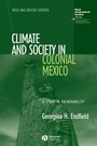 Cover: Climate and Society in Colonial Mexico - Wiley