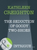Cover: The Seduction Of Goody Two-Shoes - Mills & Boon