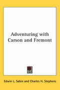 Cover: Adventuring with Carson and Fremont - Kessinger Publishing Co