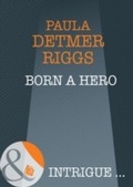 Cover: Born A Hero - Mills & Boon