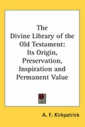 Cover: The Divine Library of the Old Testament - Kessinger Publishing Co