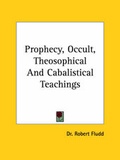 Cover: Prophecy, Occult, Theosophical And Cabalistical Teachings - Kessinger Publishing