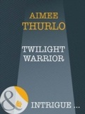 Cover: Twilight Warrior - Mills & Boon