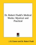 Cover: Dr. Robert Fludd's Medical Works - Kessinger Publishing