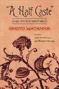 Cover: "a Half Caste" and Other Writings - University of Illinois Press