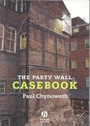 Cover: The Party Wall Casebook - Wiley-Blackwell