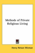 Cover: Methods of Private Religious Living - Kessinger Publishing Co