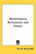 Cover: Mathematical Recreations and Essays - Kessinger Publishing Co
