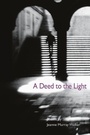 Cover: A Deed to the Light - University of Illinois Press